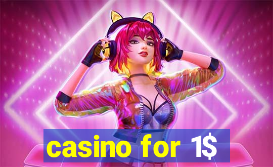 casino for 1$