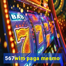 567wim paga mesmo