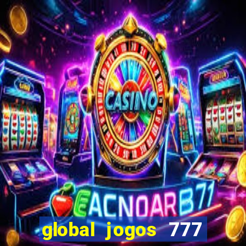 global jogos 777 茅 confi谩vel