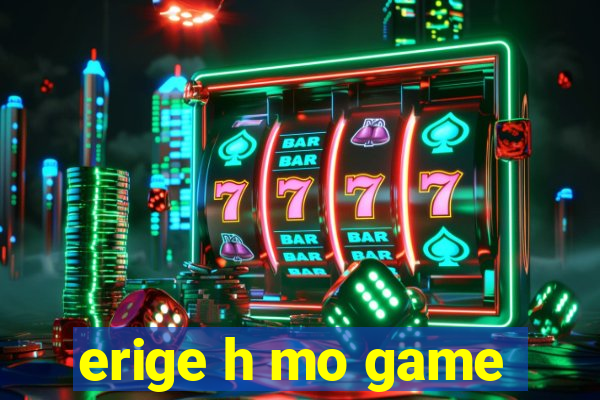 erige h mo game