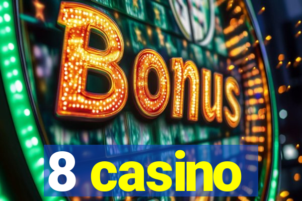 8 casino