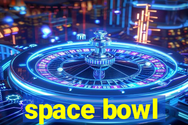 space bowl