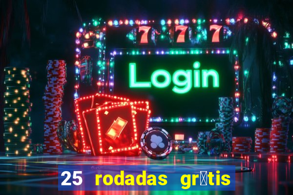 25 rodadas gr谩tis no cadastro