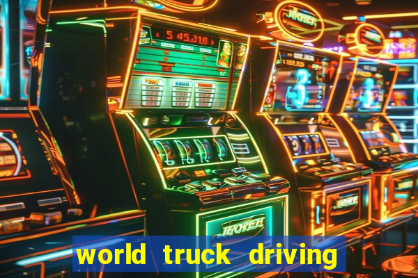 world truck driving simulator dinheiro infinito tudo desbloqueado 2024