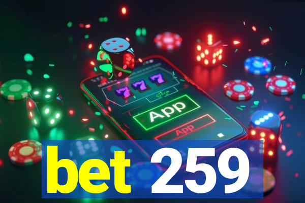 bet 259