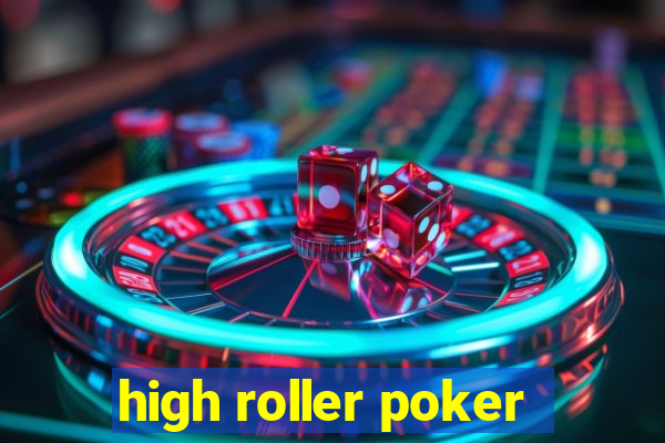 high roller poker