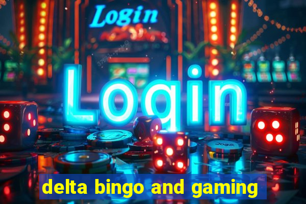 delta bingo and gaming