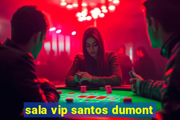 sala vip santos dumont