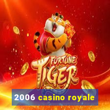 2006 casino royale