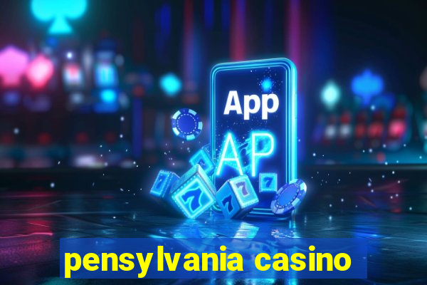 pensylvania casino