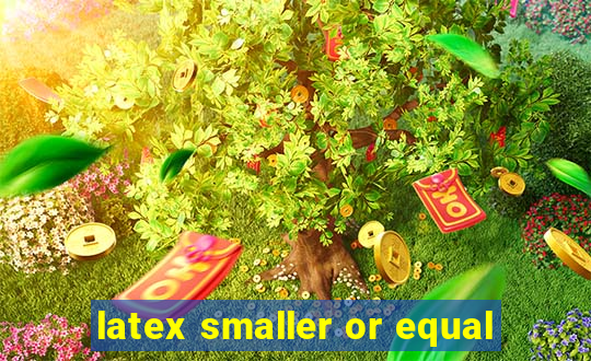 latex smaller or equal