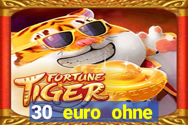 30 euro ohne einzahlung casino