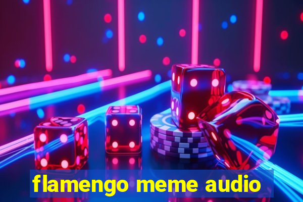 flamengo meme audio