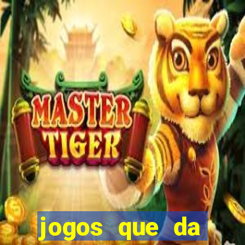 jogos que da dinheiro de verdade sem depositar