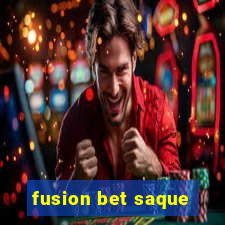 fusion bet saque