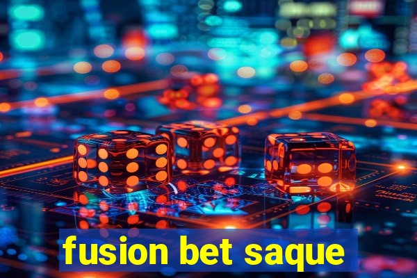 fusion bet saque