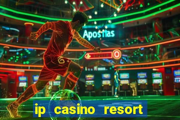 ip casino resort biloxi mississippi