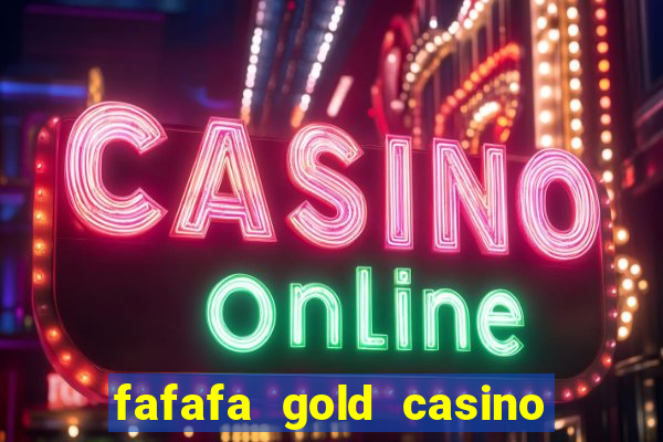 fafafa gold casino real casino slots