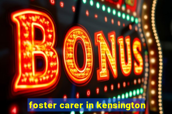 foster carer in kensington