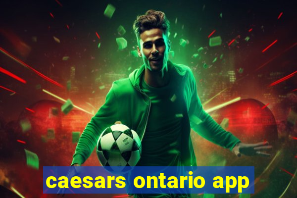 caesars ontario app