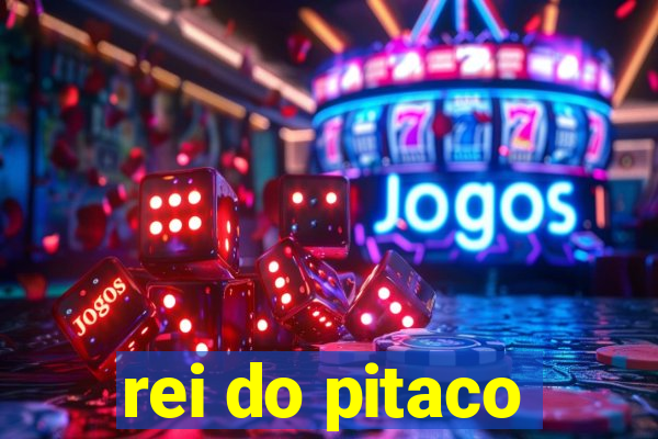 rei do pitaco