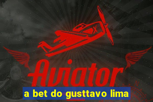 a bet do gusttavo lima