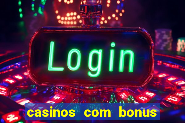 casinos com bonus de registo gratis