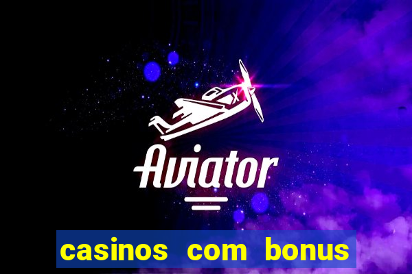 casinos com bonus de registo gratis