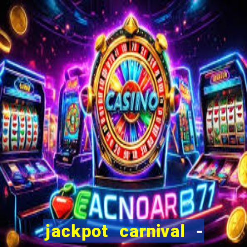 jackpot carnival - slots game