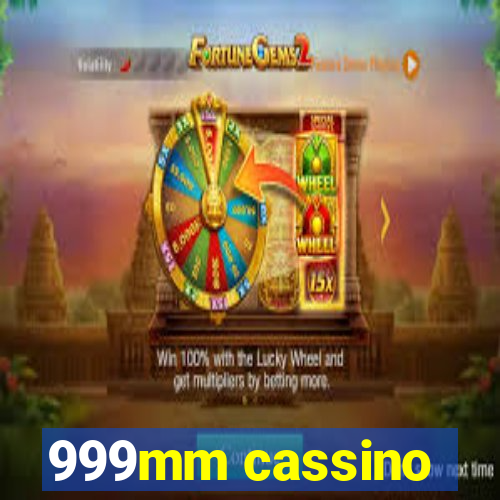 999mm cassino