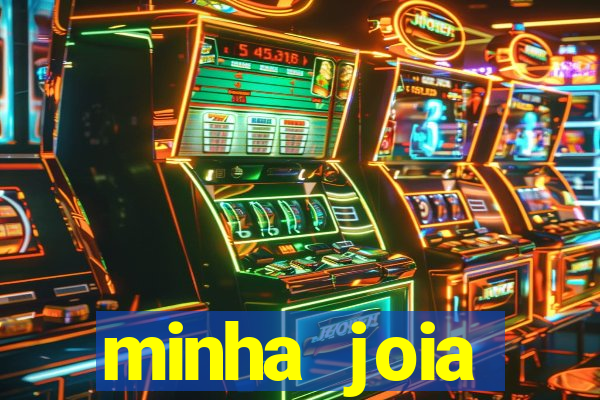 minha joia significado minha joia giria