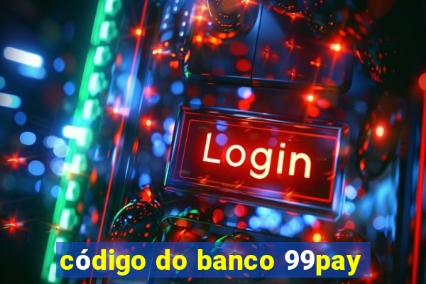 código do banco 99pay