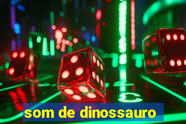 som de dinossauro