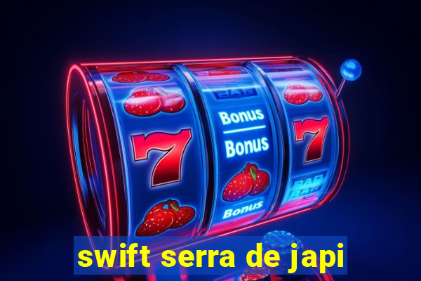 swift serra de japi