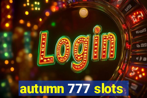 autumn 777 slots