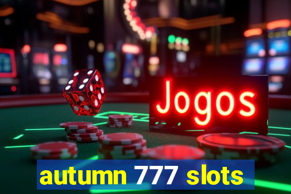 autumn 777 slots