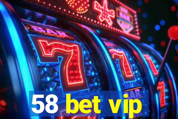 58 bet vip