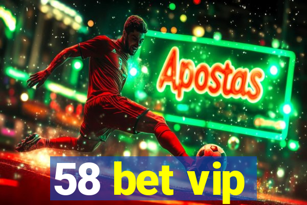 58 bet vip