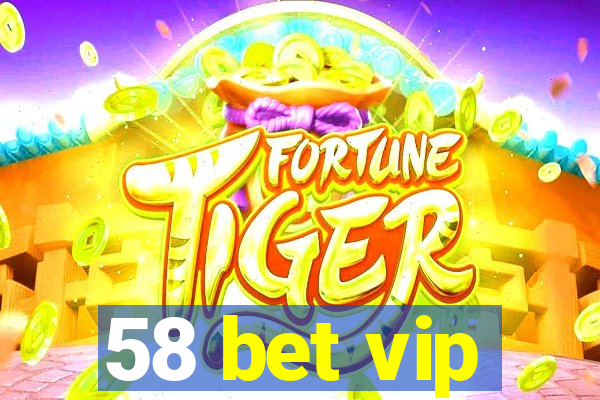 58 bet vip