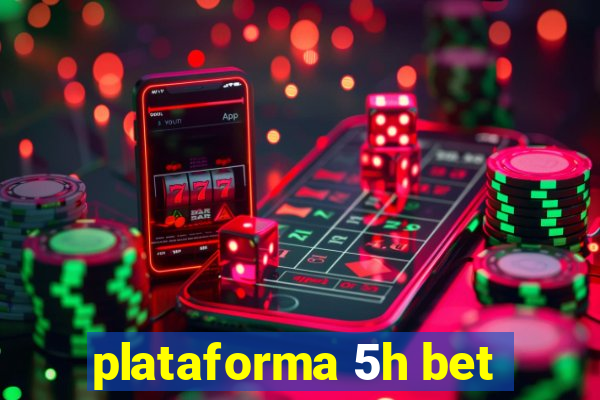 plataforma 5h bet