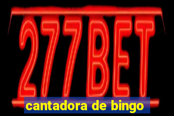 cantadora de bingo