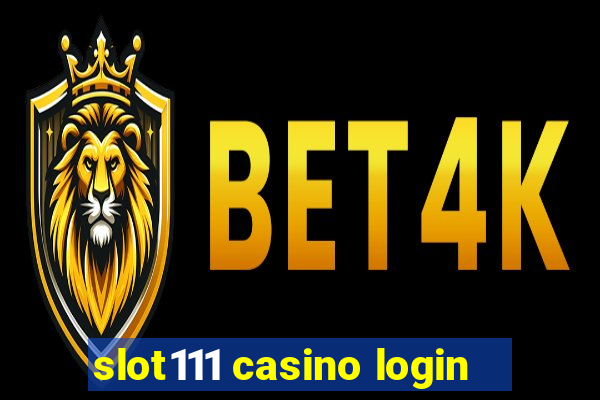 slot111 casino login