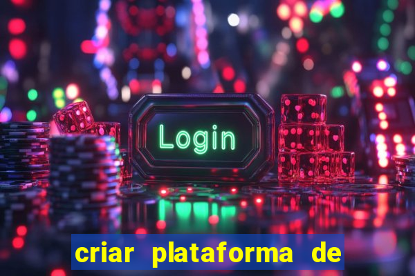 criar plataforma de jogos de aposta