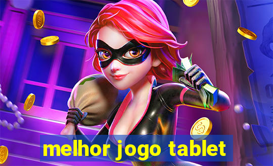 melhor jogo tablet