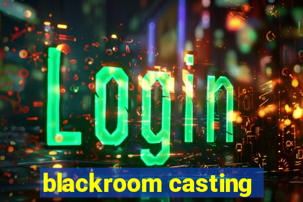 blackroom casting