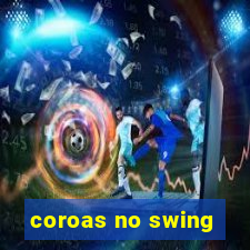 coroas no swing