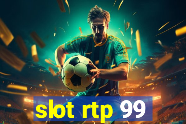 slot rtp 99