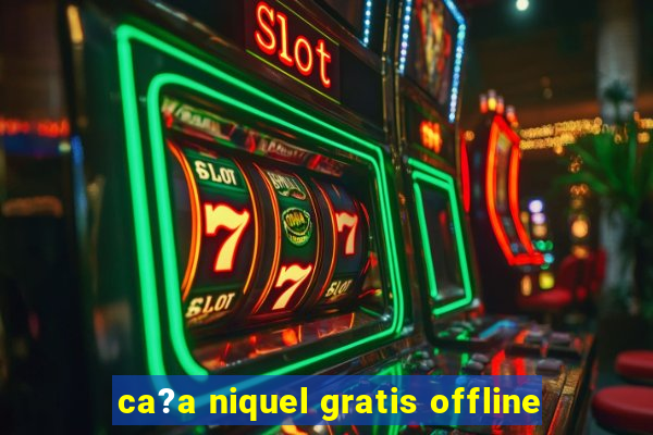 ca?a niquel gratis offline