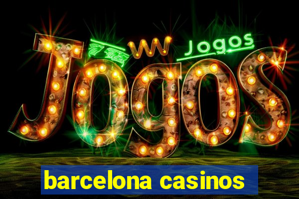 barcelona casinos