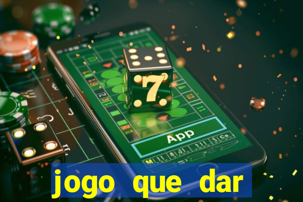 jogo que dar dinheiro para jogar